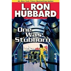 One Was Stubborn, Paperback - L. Ron Hubbard imagine
