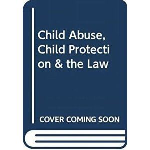 Child Abuse, Child Protection & the Law. 2 ed, Paperback - Morag Driscoll imagine