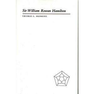 Sir William Rowan Hamilton, Paperback - Thomas L. Hankins imagine