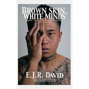 Brown Skin, White Minds. Filipino / American Postcolonial Psychology, Hardback - E. J. R. David imagine