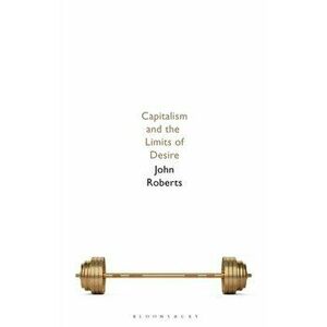 Capitalism and the Limits of Desire, Paperback - *** imagine