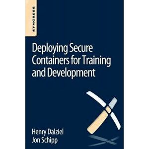 Deploying Secure Containers for Training and Development, Paperback - *** imagine