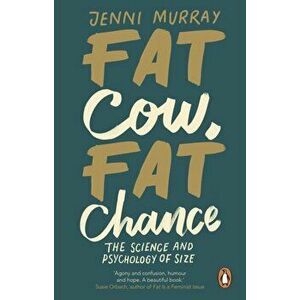 Fat Cow, Fat Chance. The science and psychology of size, Paperback - Jenni Murray imagine