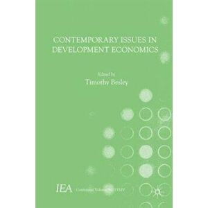 Contemporary Issues in Development Economics. 1st ed. 2015, Hardback - Timothy Besley imagine