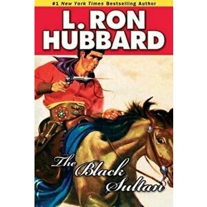 The Black Sultan, Paperback - L. Ron Hubbard imagine