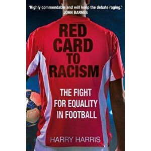 Red Card to Racism. The Fight for Equality in Football, Paperback - Harry Harris imagine