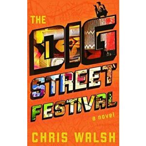 The Dig Street Festival, Paperback - Chris Walsh imagine