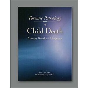 Forensic Pathology of Child Death: Autopsy Results & Diagnoses, Paperback - Mary E. Case imagine