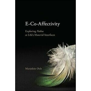 E-Co-Affectivity, Paperback - Marjolein Oele imagine