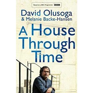 A House Through Time, Paperback - Melanie Backe-Hansen imagine
