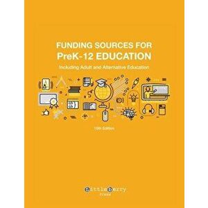 Funding Sources for PreK-12 Education: Including Adult and Alternative Education, Paperback - Louis S. Schafer imagine