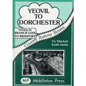 Yeovil to Dorchester, Hardback - Keith Smith imagine