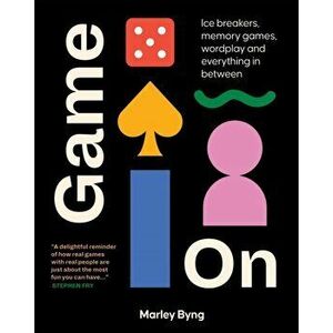 Game On. Ice Breakers, Memory Games, Wordplay and Everything in Between, Hardback - Marley Byng imagine