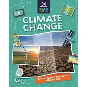 Map Your Planet: Climate Change, Hardback - Rachel Minay imagine