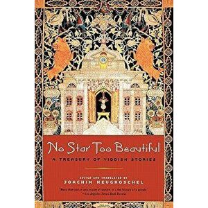 No Star Too Beautiful: Yiddish Stories from 1382 to the Present, Paperback - Joachim Neugroschel imagine