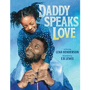 Daddy Speaks Love, Hardcover - Leah Henderson imagine