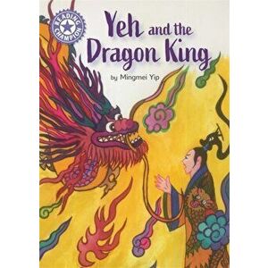 Reading Champion: Yeh and the Dragon King. Independent Reading Purple 8, Hardback - Mingmei Yip imagine
