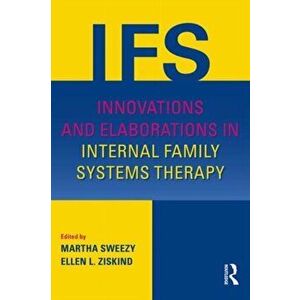 Innovations and Elaborations in Internal Family Systems Therapy, Paperback - *** imagine