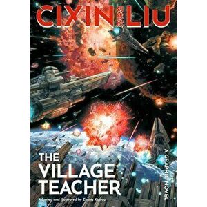 Cixin Liu's The Village Teacher. A Graphic Novel, Paperback - Cixin Liu imagine