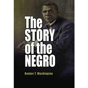 The Story of the Negro, Paperback - Booker T. Washington imagine