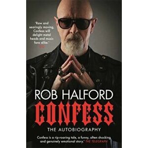 Confess. The year's most touching and revelatory rock autobiography' Telegraph's Best Music Books of 2020, Paperback - Rob Halford imagine