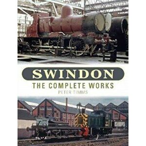 Swindon - The Complete Works, Hardback - Peter Timms imagine