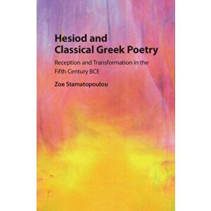 Hesiod and Classical Greek Poetry. Reception and Transformation in the Fifth Century BCE, Hardback - *** imagine