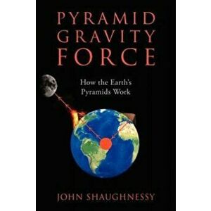 Pyramid Gravity Force. How the Earth's Pyramids Work, Paperback - *** imagine
