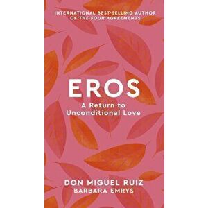Eros. A Return to Unconditional Love, Hardback - Barbara Emrys imagine