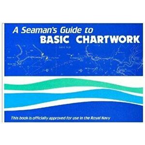 A Seaman's Guide to Basic Chartwork. 2 Revised edition, Paperback - *** imagine