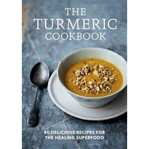 The Turmeric Cookbook. 50 delicious recipes for the healing superfood, Paperback - Aster imagine