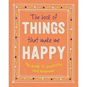 The Book of Things That Make Me Happy, Paperback - Igloo Books imagine