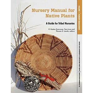 Nursery Manual for Native Plants: A Guide for Tribal Nurseries. Volume 1 - Nursery Management (Agriculture Handbook 730) - *** imagine