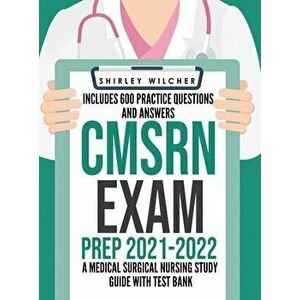 CMSRN Exam Prep 2021-2022: A Medical Surgical Nursing Study Guide with Test Bank Including 600 Practice Questions and Answers (Med Surg Certifica - Sh imagine