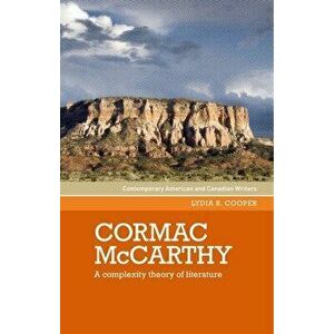 Cormac McCarthy: A Complexity Theory of Literature, Hardcover - Lydia R. Cooper imagine
