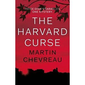 Harvard Curse, The: Three Disappearances, One Mystery, Paperback - Martin Chevreau imagine