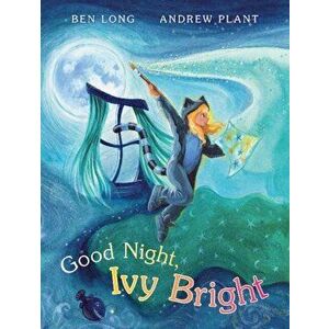 Good Night, Ivy Bright, Paperback - Ben Long imagine