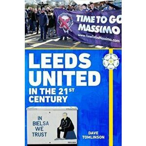 Leeds United in the 21st Century, Paperback - Dave Tomlinson imagine