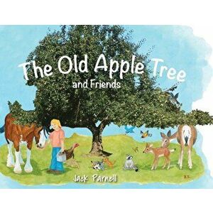 The Old Apple Tree and Friends, Paperback - Jack Parnell imagine