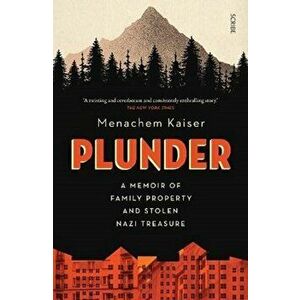 Plunder. a memoir of family property and stolen Nazi treasure, Paperback - Menachem Kaiser imagine