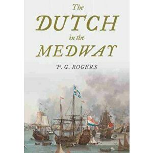 Dutch in Medway, Hardback - P. G. Rogers imagine