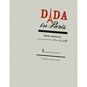 Dada in Paris, Paperback - Michel Sanouillet imagine