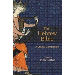 The Hebrew Bible: A Critical Companion, Paperback - John Barton imagine