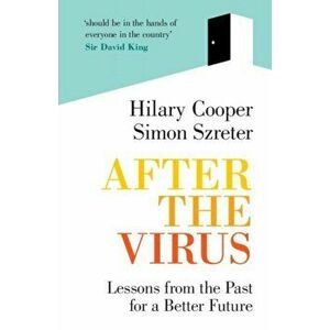 After the Virus. Lessons from the Past for a Better Future, Paperback - Simon (University of Cambridge) Szreter imagine
