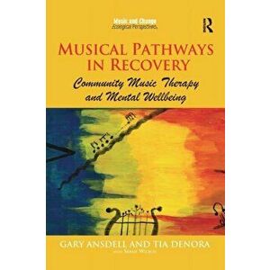 Musical Pathways in Recovery. Community Music Therapy and Mental Wellbeing, Paperback - Tia (Exeter University, UK) DeNora imagine