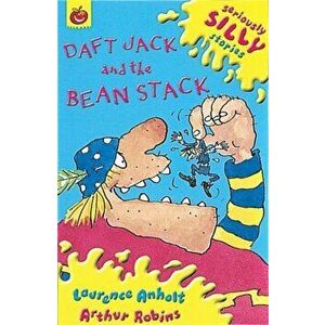 Seriously Silly Supercrunchies: Daft Jack and The Bean Stack, Paperback - Laurence Anholt imagine