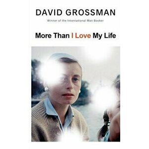 More Than I Love My Life, Hardback - David Grossman imagine