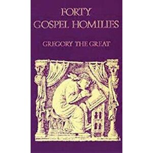 Gregory the Great Forty Gospel Homilies: Gregory the Great: Forty Gospel Homilies, Paperback - *** imagine