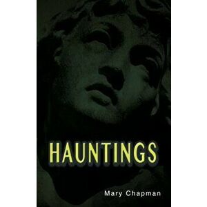Hauntings. Revised ed, Paperback - Mary Chapman imagine