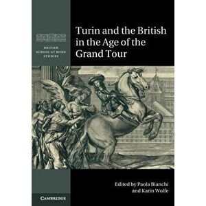 Turin and the British in the Age of the Grand Tour, Paperback - *** imagine